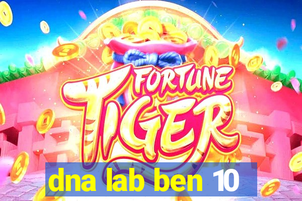 dna lab ben 10